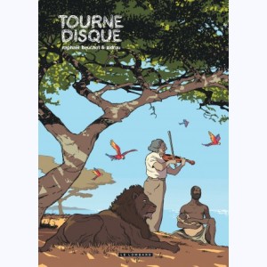 Trilogie africaine : Tome 2, Tourne-disque