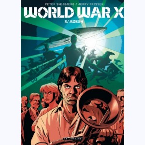 World War X : Tome 3, Adesh