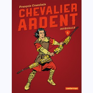 Chevalier Ardent : Tome 4 (13 à 16), Intégrale Nouvelle édition 2013