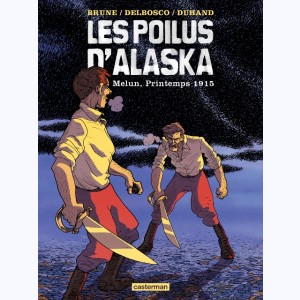 Les Poilus d'Alaska : Tome 2, Melun, Printemps 1915