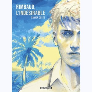 Rimbaud, l'indésirable : 
