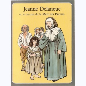 Les Grandes Heures des Chrétiens : Tome 12, Jeanne Delanoue et le journal de la Mère des Pauvres