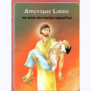 Les Grandes Heures des Chrétiens : Tome 33, Amérique Latine, les actes des martyrs aujourd'hui