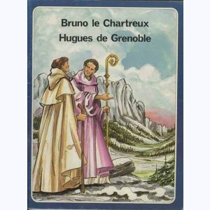 Les Grandes Heures des Chrétiens : Tome 49, Bruno le Chartreux et Hugues de Grenoble