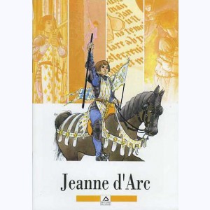 Les Grandes Heures des Chrétiens : Tome 55, Jeanne d'Arc sa mission, ses victoires, sa passion : 