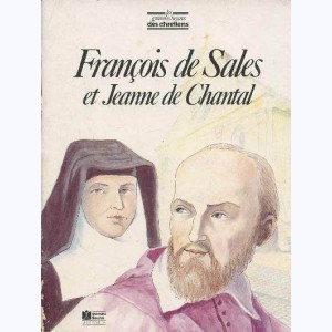 Les Grandes Heures des Chrétiens : Tome 60, François de Sales et Jeanne de Chantal