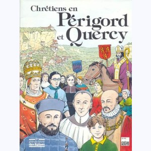 Les Grandes Heures des Eglises : Tome 36, Chrétiens en Périgord et Quercy