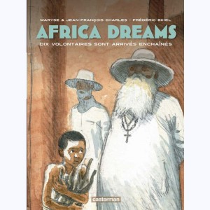 Africa Dreams : Tome 2, Dix volontaires sont arrivés enchaînés