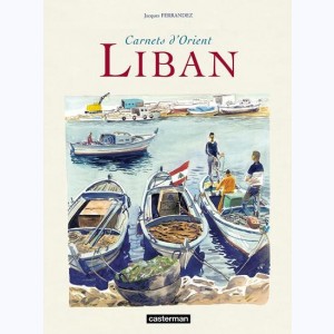 Carnets de voyage : Tome 4, Liban