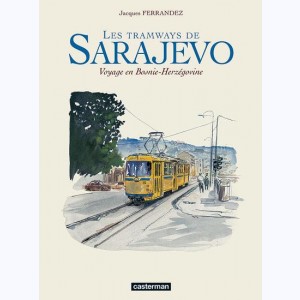 Carnets de voyage : Tome 5, Les Tramways de Sarajevo