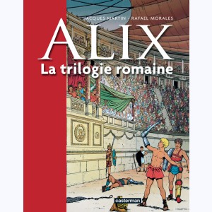 Alix (Intégrale), La Trilogie Romaine