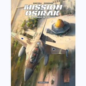 Mission Osirak : Tome 1, La Bombe de Saddam