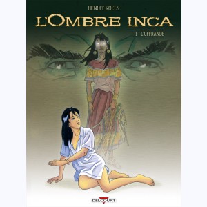 L'Ombre Inca : Tome 1, L'Offrande