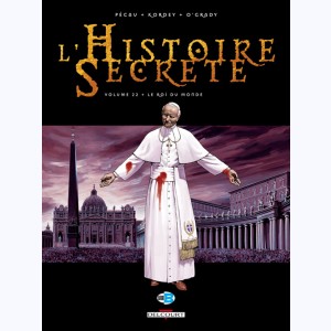 L'Histoire secrète : Tome 22, Le roi du monde
