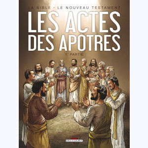La Bible, Le Nouveau Testament - Les Actes des Apôtres 1ère partie
