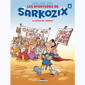 Les Aventures de Sarkozix : Tome 4, La Gaule de l'emploi