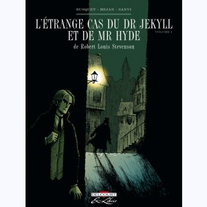 L'Étrange cas du Dr Jekyll et de Mr Hyde : Tome 1