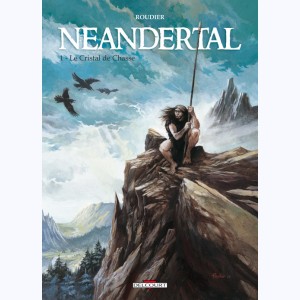Neandertal : Tome 1, Le Cristal de chasse
