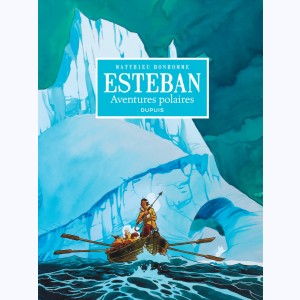 Esteban : Tome (1 à 5), L'intégrale - Les aventures polaires