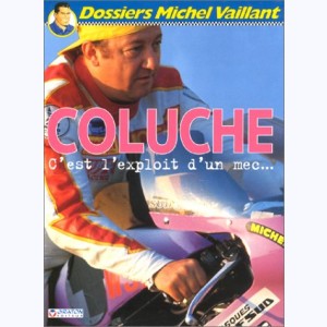 Michel Vaillant - Dossiers : Tome 5, Coluche - C'est l'exploit d'un mec...