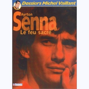 Michel Vaillant - Dossiers : Tome 6, Ayrton Senna - Le feu sacré : 