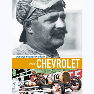 Michel Vaillant - Dossiers : Tome 11, Louis Chevrolet - Never give up