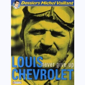 Michel Vaillant - Dossiers : Tome 11, Louis Chevrolet - Never give up : 