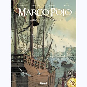 Marco Polo : Tome 1, Le garçon qui vit ses rêves