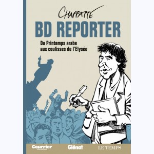 BD Reporter, Du Printemps arabe aux coulisses de l'Élysée