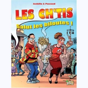 Les Ch'tis (Pascaud), Salut les biloutes !