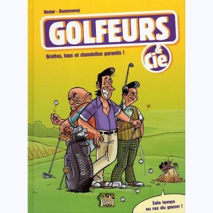 Golfeurs & Cie, Grattes, tops et chandelles garantis !
