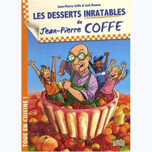 Tous en cuisine ! : Tome 2, Les desserts inratables de Jean-Pierre Coffe