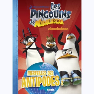 Les pingouins de Madagascar : Tome 3, Merveilles des Antipodes 2