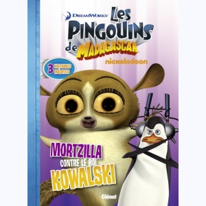 Les pingouins de Madagascar : Tome 5, Mortzilla contre le roi Kowalski