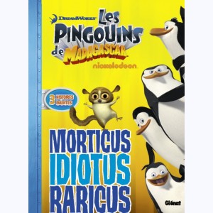 Les pingouins de Madagascar : Tome 6, Morticus Idiotus Raricus