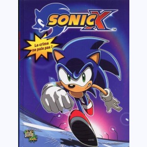 Sonic X : Tome 1, Le Crime ne paie pas