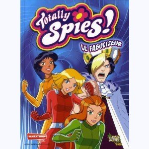 Totally Spies : Tome 10, Le fabulizeur
