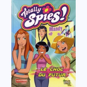 Totally Spies : Tome 11, Le choc du futur