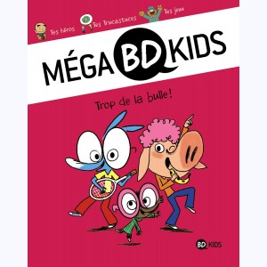 Méga BD Kids : Tome 1, Trop de la bulle !