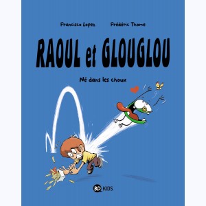 Raoul et Glouglou : Tome 1, Né dans les choux