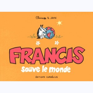 Francis : Tome 4, Francis sauve le monde