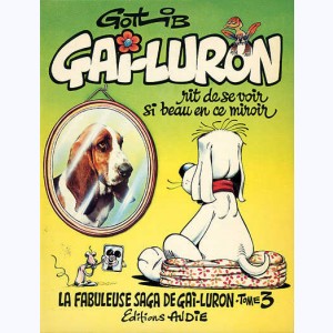 Gai-Luron : Tome 3, Gai-Luron rit de se voir si beau en ce miroir