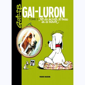 Gai-Luron : Tome 3, Gai-Luron rit de se voir si beau en ce miroir : 