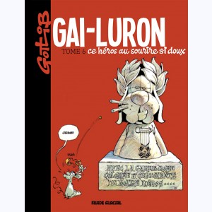 Gai-Luron : Tome 6, Gai-Luron ce héros au sourire si doux : 