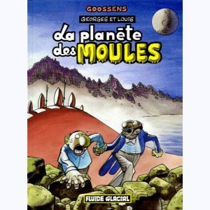 Georges et Louis romanciers : Tome 5, La planète des moules