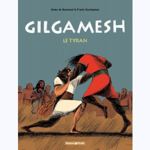 Gilgamesh (Duchazeau) : Tome 1, Le tyran
