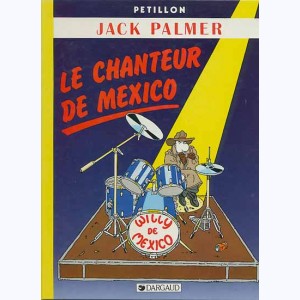 Jack Palmer : Tome 5, Le chanteur de Mexico