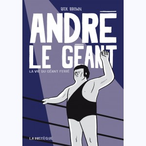 André le Géant, La vie du Géant Ferré