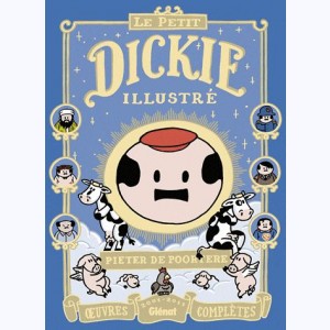 Dickie : Tome (1 à 3), Le Petit Dickie Illustré - Oeuvres complètes 2001-2011