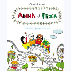 Anna et Froga : Tome 3, Frissons, fraises et chips